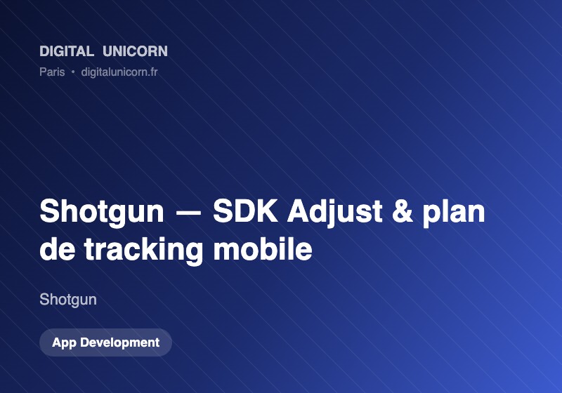 Digital Unicorn SAS Project - Schotgun, De Adjust SDK integreren (MMP) en een mobiel trackingplan opzetten
